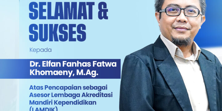 Dr. Elfan Fanhas Fatwa Khomaeny, M.Ag. Ditetapkan sebagai Asesor Lembaga Akreditasi Mandiri Kependidikan (LAMDIK)